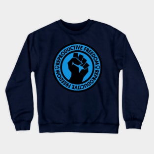 Demand Reproductive Freedom - Raised Clenched Fist - blue Crewneck Sweatshirt